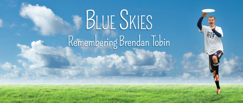 Blue Skies - Remembering Brendan Tobin